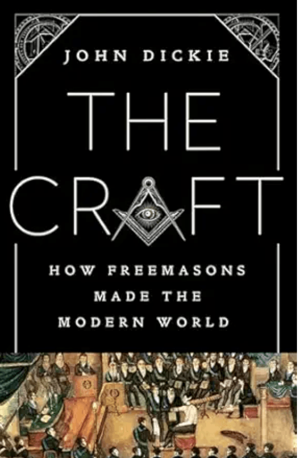 Cover of The Craft: How the Freemasons Made the Modern World by John Dickie
