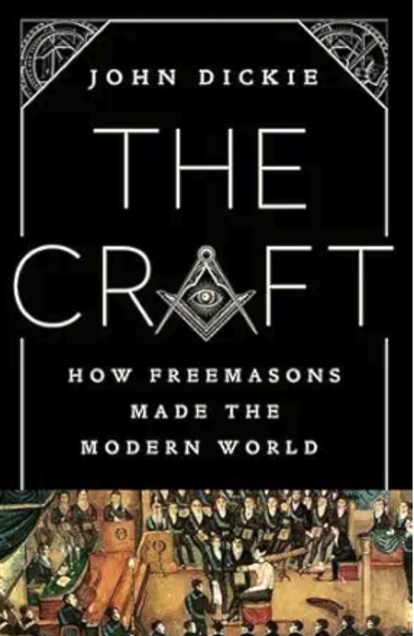 Cover of The Craft: How the Freemasons Made the Modern World by John Dickie
