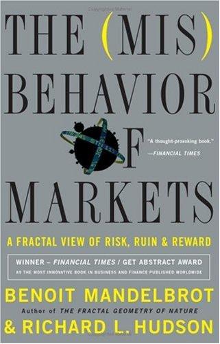 Cover of The (Mis)Behaviour of Markets by Benoit B. Mandelbrot & Richard L. Hudson
