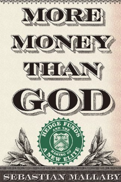 Cover of More Money Than God: Hedge Funds and the Making of a New Elite by Sebastian Mallaby